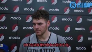 克林根：我告诉杨瀚森保持耐心 训练我会疯抢前场板他要努力卡位